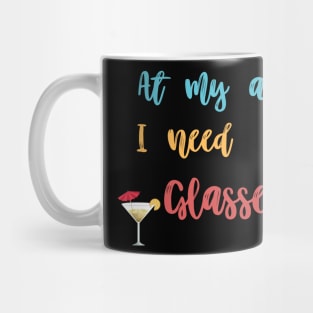 At my age i need glasses Mug